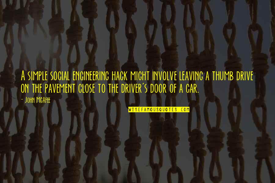 Mcafee Quotes By John McAfee: A simple social engineering hack might involve leaving Mcafee Quotes By John McAfee: A simple social engineering hack might involve leaving