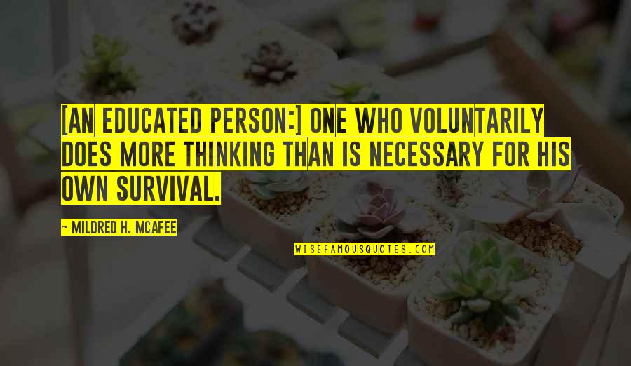 Mcafee Quotes By Mildred H. McAfee: [An educated person:] One who voluntarily does more