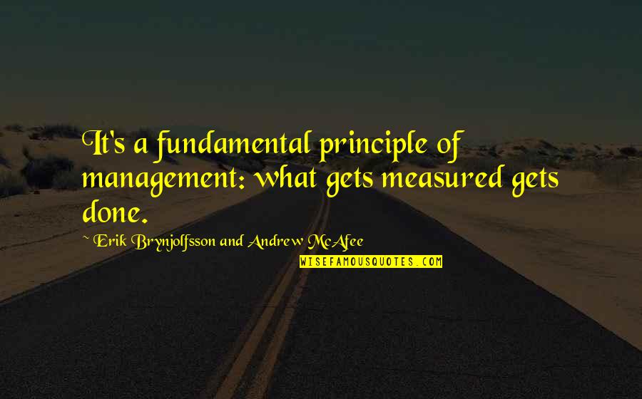 Mcafee's Quotes By Erik Brynjolfsson And Andrew McAfee: It's a fundamental principle of management: what gets