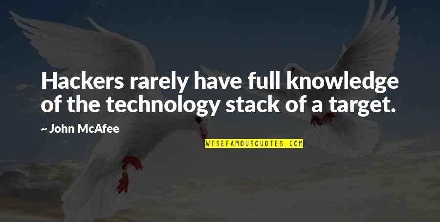 Mcafee's Quotes By John McAfee: Hackers rarely have full knowledge of the technology