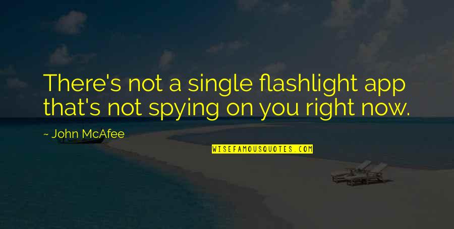 Mcafee's Quotes By John McAfee: There's not a single flashlight app that's not