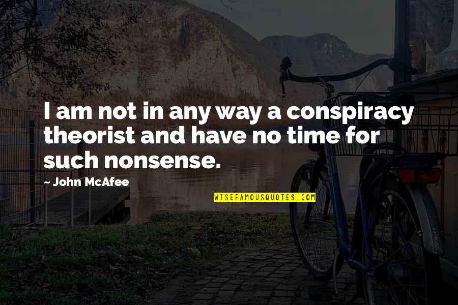 Mcafee's Quotes By John McAfee: I am not in any way a conspiracy