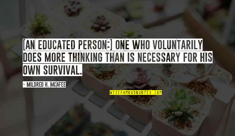 Mcafee's Quotes By Mildred H. McAfee: [An educated person:] One who voluntarily does more
