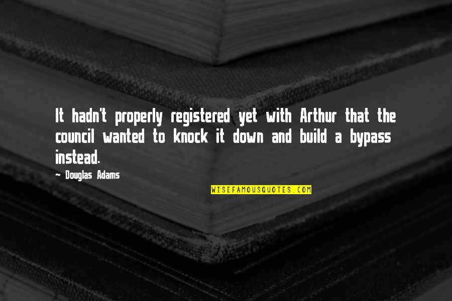 Mcaleer Quotes By Douglas Adams: It hadn't properly registered yet with Arthur that