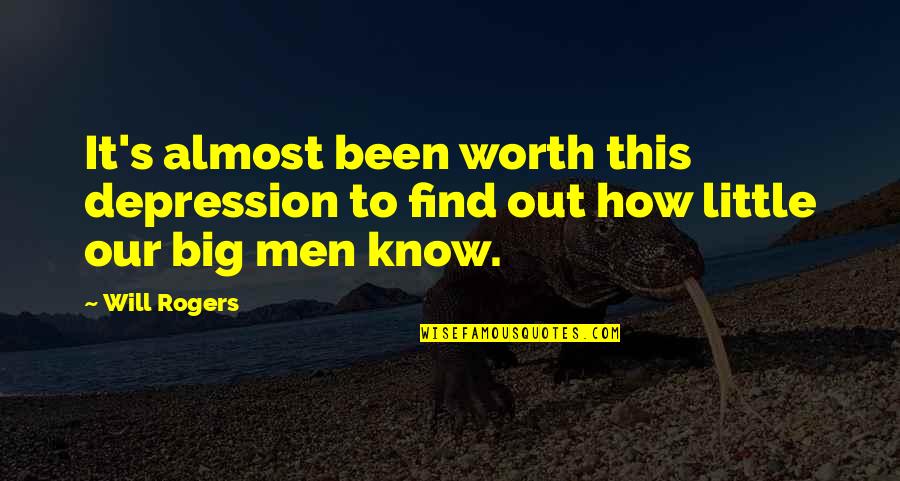 Mcalinneys Quotes By Will Rogers: It's almost been worth this depression to find
