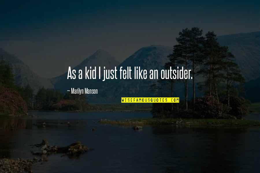 Mcallister Family Tree Quotes By Marilyn Manson: As a kid I just felt like an Mcallister Family Tree Quotes By Marilyn Manson: As a kid I just felt like an