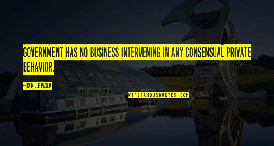 Mcallisters Brewing Quotes By Camille Paglia: Government has no business intervening in any consensual