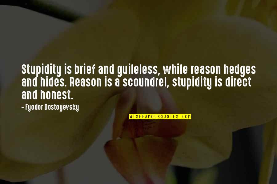 Mcaninley Quotes By Fyodor Dostoyevsky: Stupidity is brief and guileless, while reason hedges Mcaninley Quotes By Fyodor Dostoyevsky: Stupidity is brief and guileless, while reason hedges