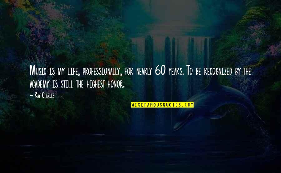 Mcanuff Guys Quotes By Ray Charles: Music is my life, professionally, for nearly 60 Mcanuff Guys Quotes By Ray Charles: Music is my life, professionally, for nearly 60
