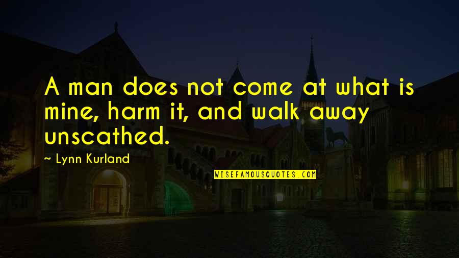 Mcarthurs Bakery Quotes By Lynn Kurland: A man does not come at what is