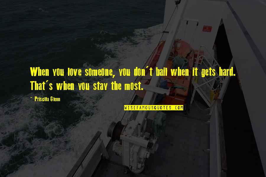 Mcartor Construction Quotes By Priscilla Glenn: When you love someone, you don't bail when Mcartor Construction Quotes By Priscilla Glenn: When you love someone, you don't bail when