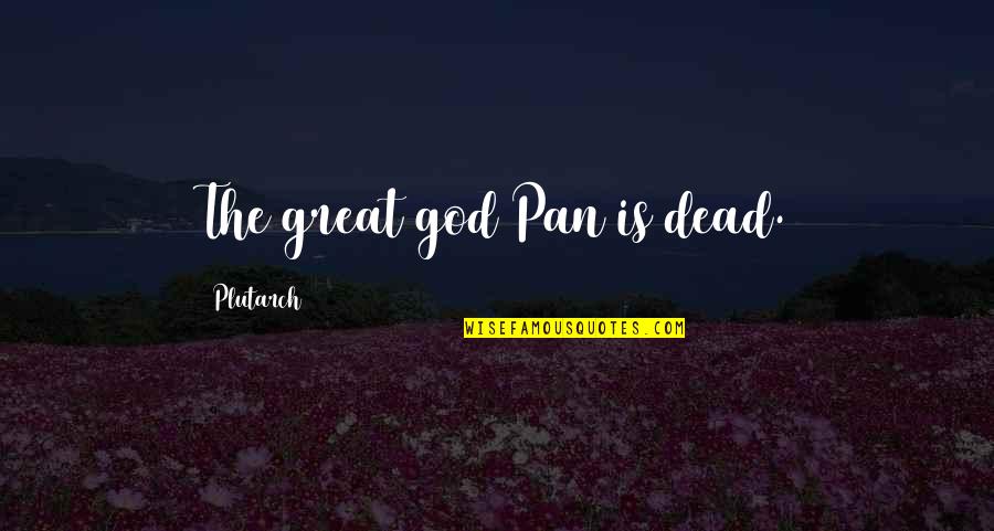 Mcat Quotes By Plutarch: The great god Pan is dead.