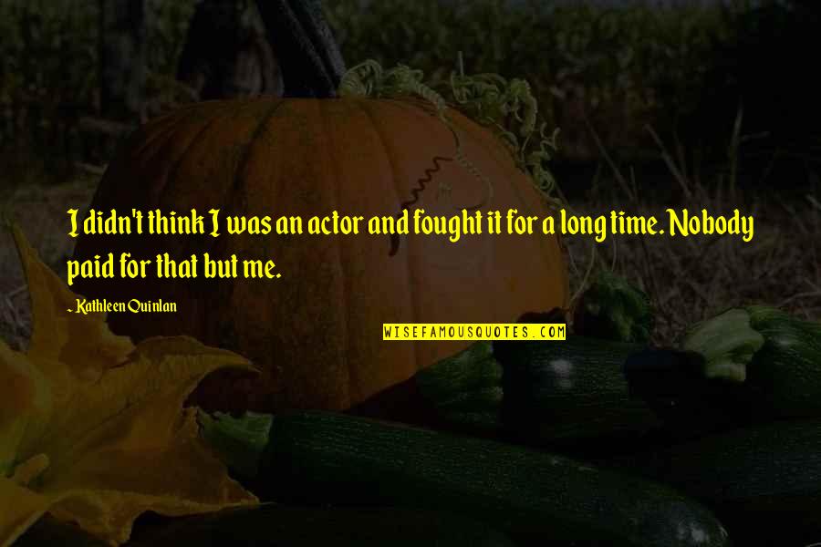 Mcateer Florist Quotes By Kathleen Quinlan: I didn't think I was an actor and