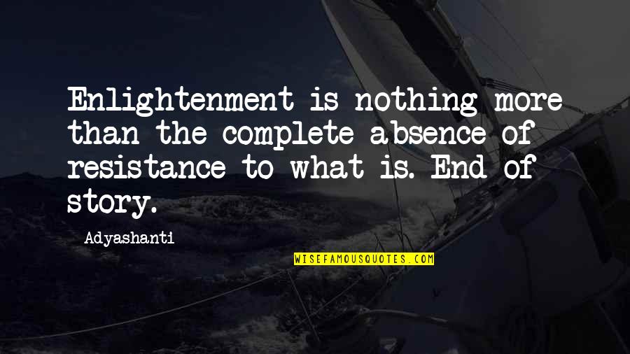 Mcauliffes Quotes By Adyashanti: Enlightenment is nothing more than the complete absence