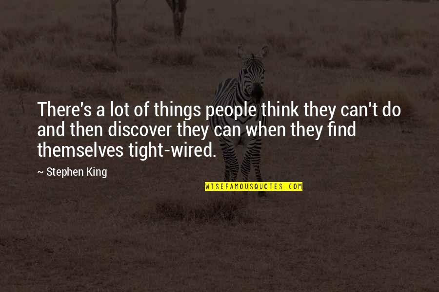 Mcbain Mendoza Quotes By Stephen King: There's a lot of things people think they Mcbain Mendoza Quotes By Stephen King: There's a lot of things people think they