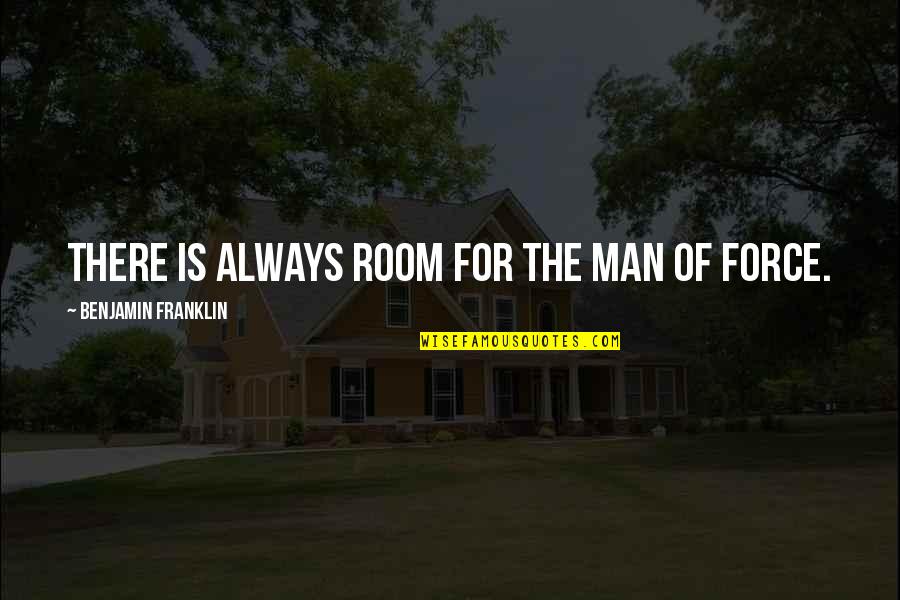 Mcbain Quotes By Benjamin Franklin: There is always room for the man of Mcbain Quotes By Benjamin Franklin: There is always room for the man of