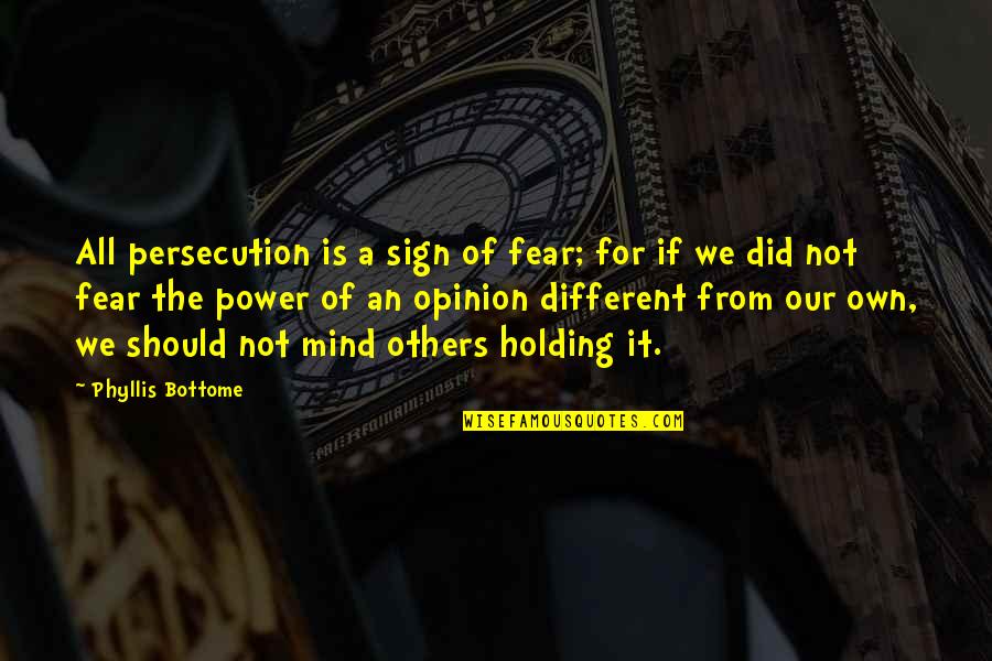 Mcbain Quotes By Phyllis Bottome: All persecution is a sign of fear; for