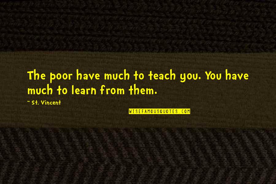 Mcbane And Thrush Quotes By St. Vincent: The poor have much to teach you. You