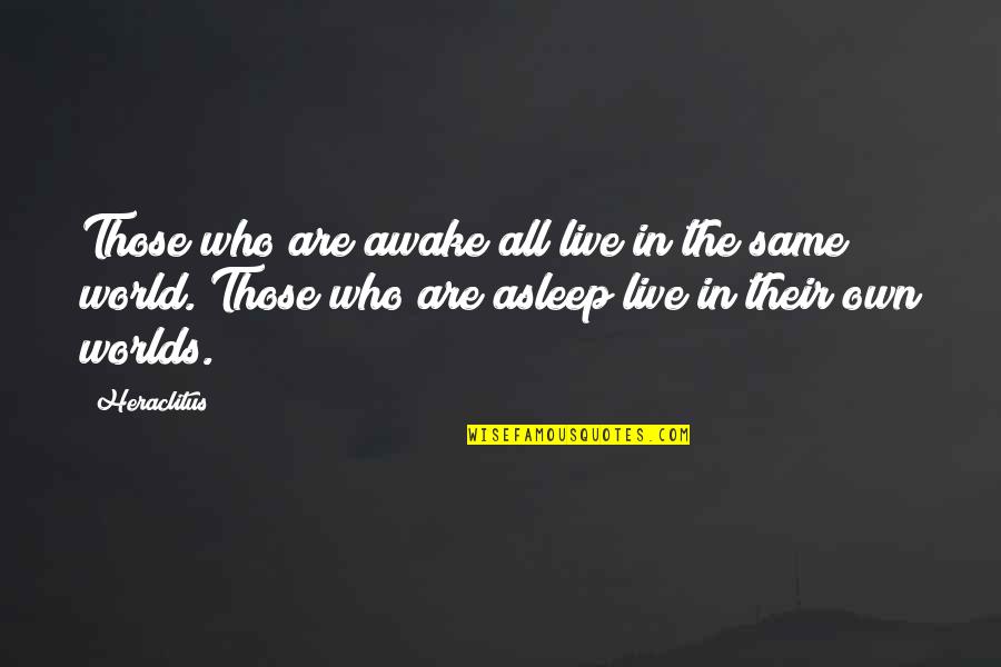 Mcbane Coat Quotes By Heraclitus: Those who are awake all live in the