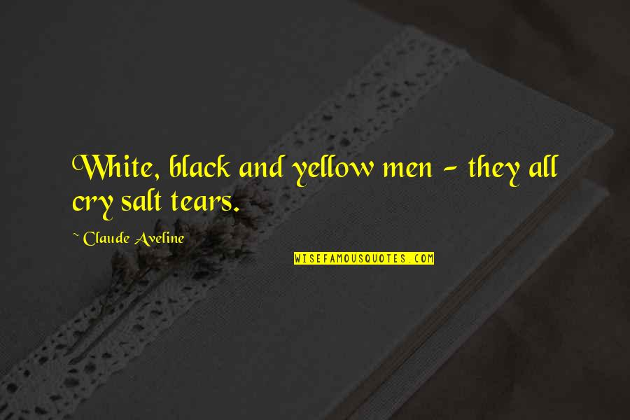 Mcbane Wintersville Quotes By Claude Aveline: White, black and yellow men - they all