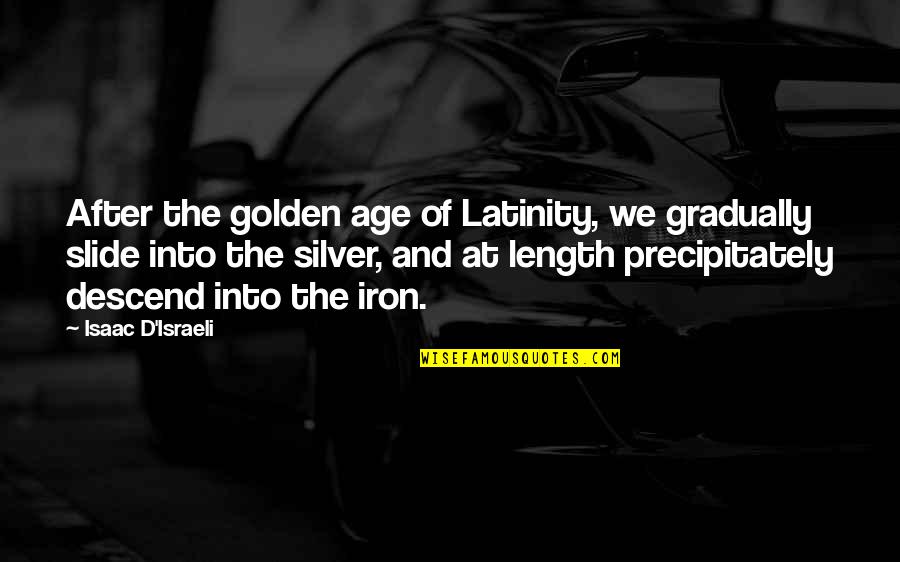 Mcburnett Eagle Quotes By Isaac D'Israeli: After the golden age of Latinity, we gradually