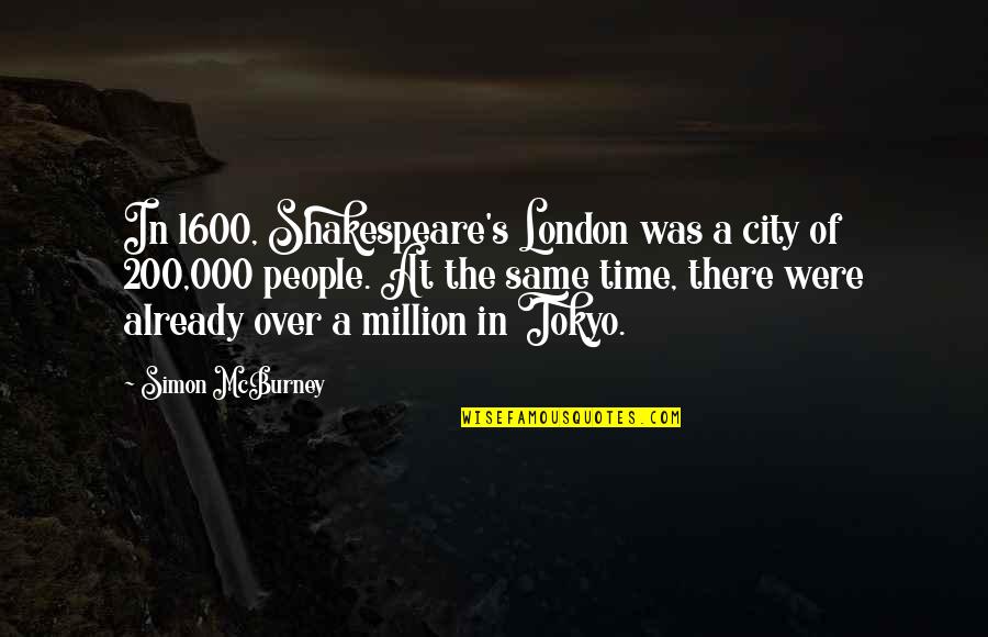 Mcburney Quotes By Simon McBurney: In 1600, Shakespeare's London was a city of Mcburney Quotes By Simon McBurney: In 1600, Shakespeare's London was a city of