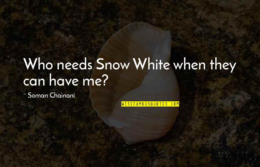 Mccabes Delhi Quotes By Soman Chainani: Who needs Snow White when they can have