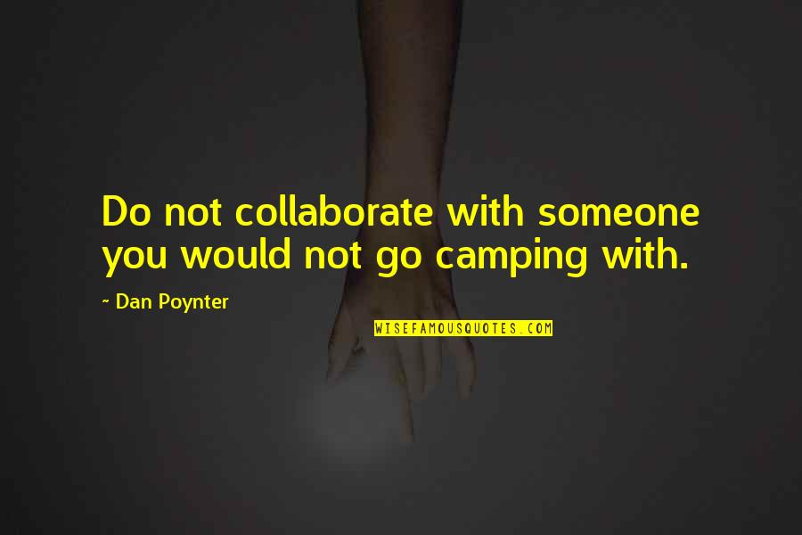 Mccabes Moving Quotes By Dan Poynter: Do not collaborate with someone you would not