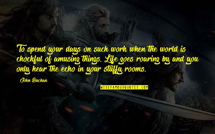 Mccadden Campus Quotes By John Buchan: To spend your days on such work when Mccadden Campus Quotes By John Buchan: To spend your days on such work when
