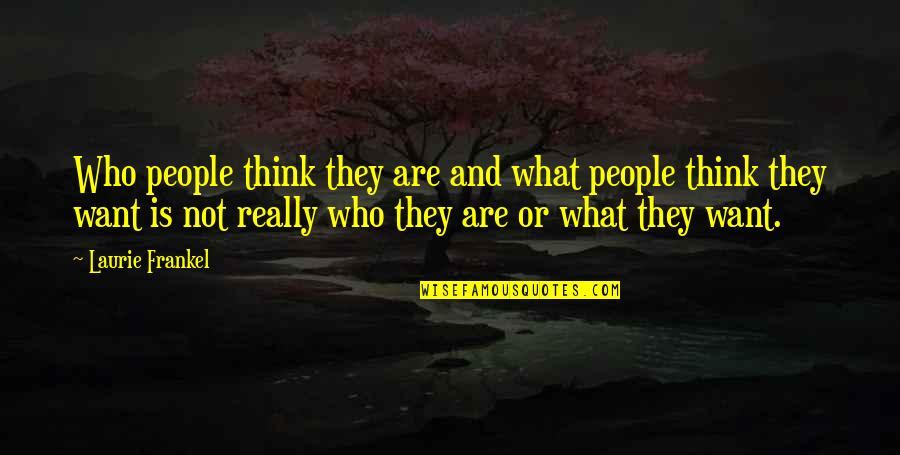 Mccaffrey Pain Quotes By Laurie Frankel: Who people think they are and what people Mccaffrey Pain Quotes By Laurie Frankel: Who people think they are and what people