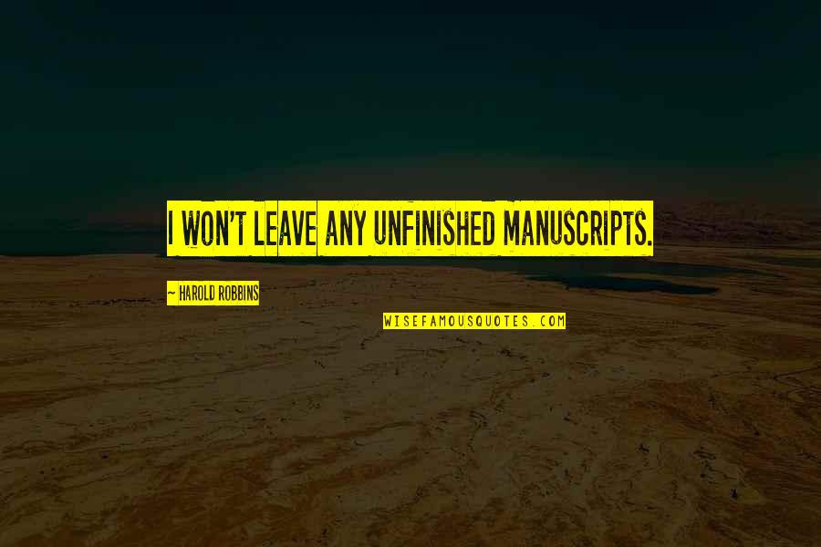 Mccaffreys Yardley Quotes By Harold Robbins: I won't leave any unfinished manuscripts. Mccaffreys Yardley Quotes By Harold Robbins: I won't leave any unfinished manuscripts.