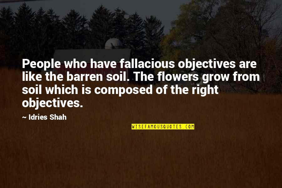 Mccage Quotes By Idries Shah: People who have fallacious objectives are like the