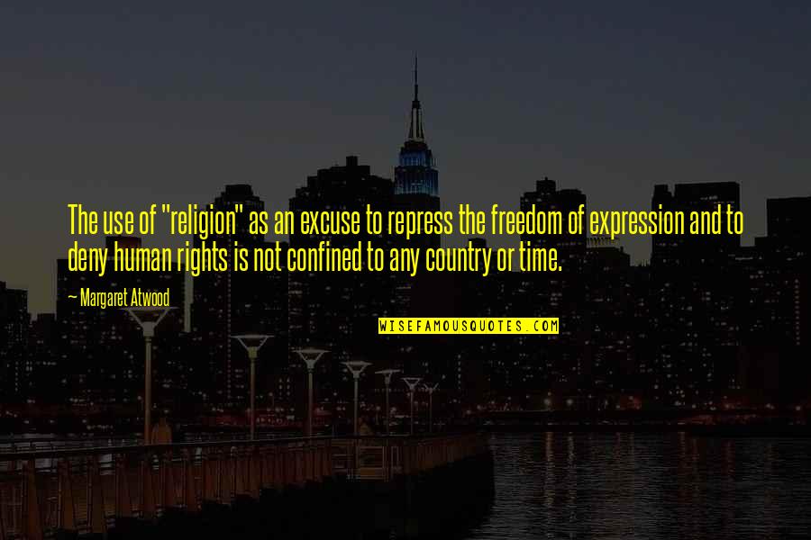 Mccagg Septic Quotes By Margaret Atwood: The use of "religion" as an excuse to