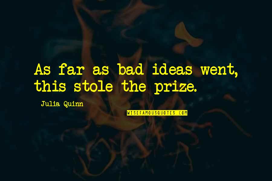 Mccahan Sugar Quotes By Julia Quinn: As far as bad ideas went, this stole
