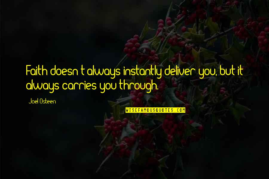 Mccahill Chiropractic Quotes By Joel Osteen: Faith doesn't always instantly deliver you, but it