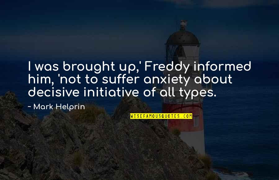 Mccain2000's Quotes By Mark Helprin: I was brought up,' Freddy informed him, 'not Mccain2000's Quotes By Mark Helprin: I was brought up,' Freddy informed him, 'not