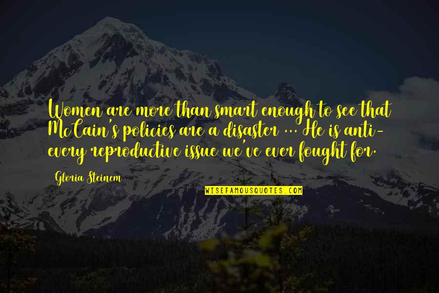 Mccain's Quotes By Gloria Steinem: Women are more than smart enough to see Mccain's Quotes By Gloria Steinem: Women are more than smart enough to see