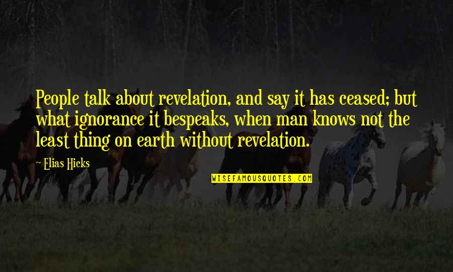 Mccalley Dds Quotes By Elias Hicks: People talk about revelation, and say it has Mccalley Dds Quotes By Elias Hicks: People talk about revelation, and say it has