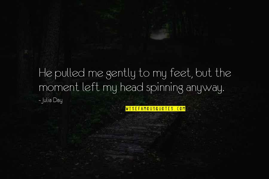 Mccalls Sewing Quotes By Julia Day: He pulled me gently to my feet, but