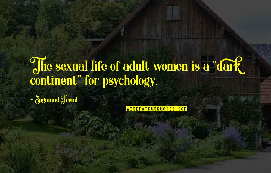 Mccally Theater Quotes By Sigmund Freud: The sexual life of adult women is a
