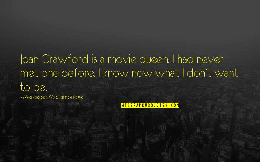 Mccambridge Quotes By Mercedes McCambridge: Joan Crawford is a movie queen. I had