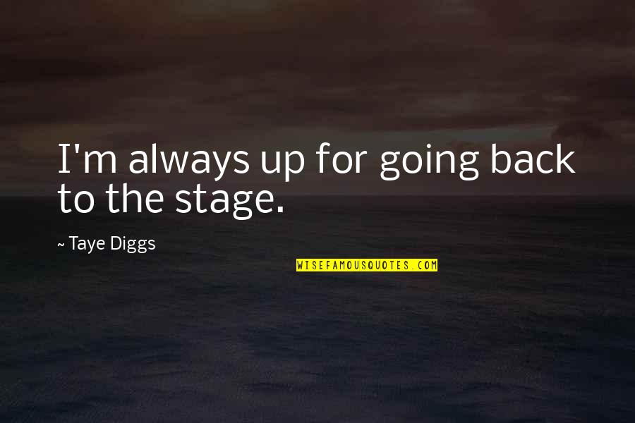 Mccameron Sons Quotes By Taye Diggs: I'm always up for going back to the Mccameron Sons Quotes By Taye Diggs: I'm always up for going back to the
