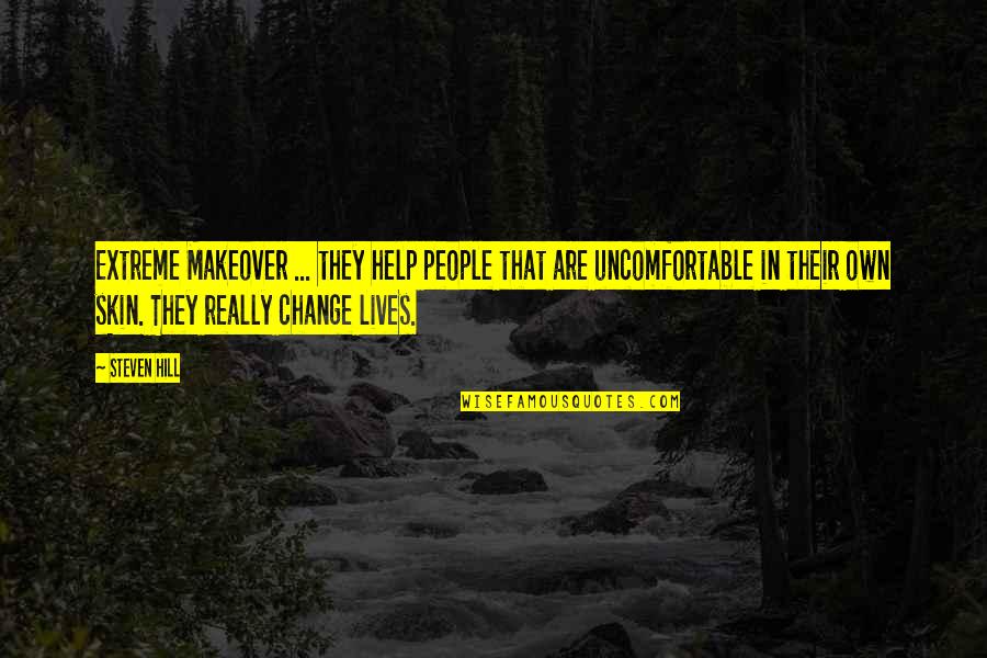 Mccannel Quotes By Steven Hill: Extreme Makeover ... they help people that are Mccannel Quotes By Steven Hill: Extreme Makeover ... they help people that are