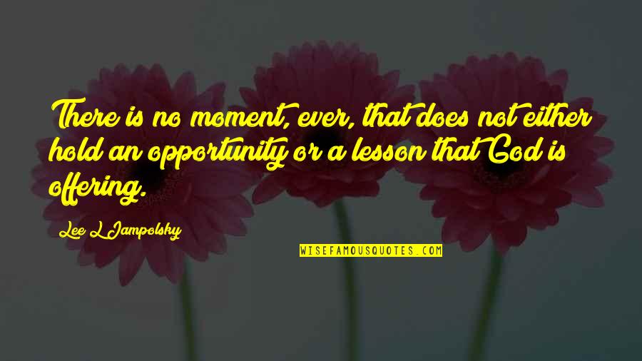 Mccannels Demon Quotes By Lee L Jampolsky: There is no moment, ever, that does not Mccannels Demon Quotes By Lee L Jampolsky: There is no moment, ever, that does not