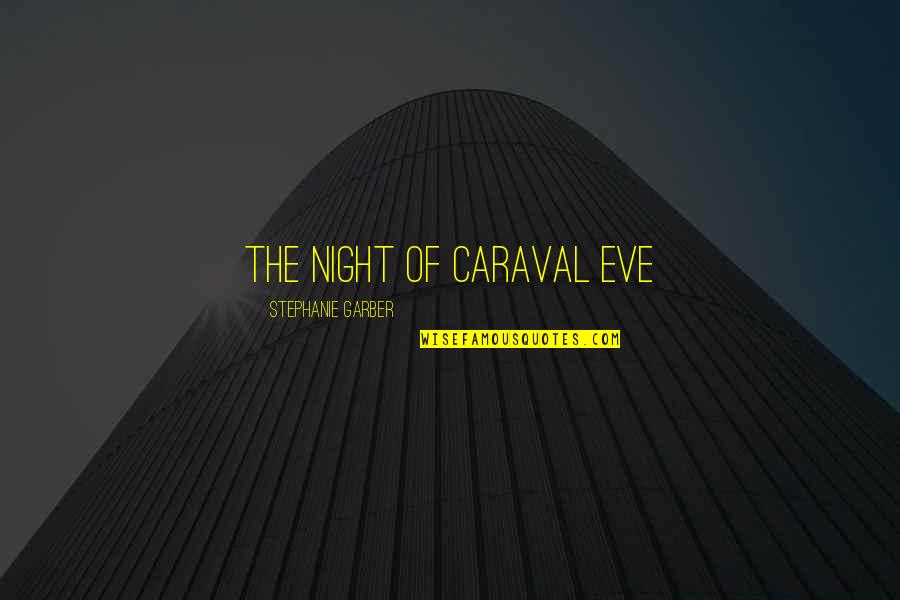 Mccannon Farms Quotes By Stephanie Garber: THE NIGHT OF CARAVAL EVE