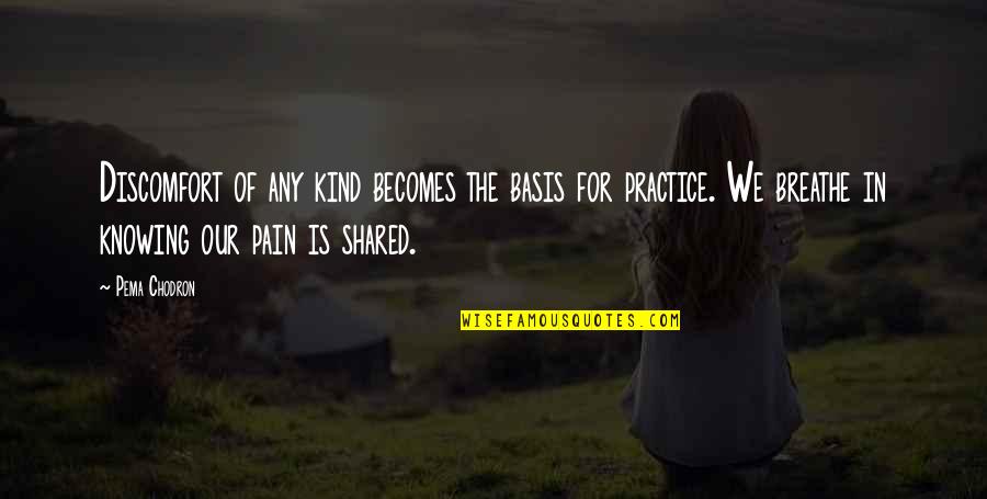 Mccarl Travel Quotes By Pema Chodron: Discomfort of any kind becomes the basis for Mccarl Travel Quotes By Pema Chodron: Discomfort of any kind becomes the basis for