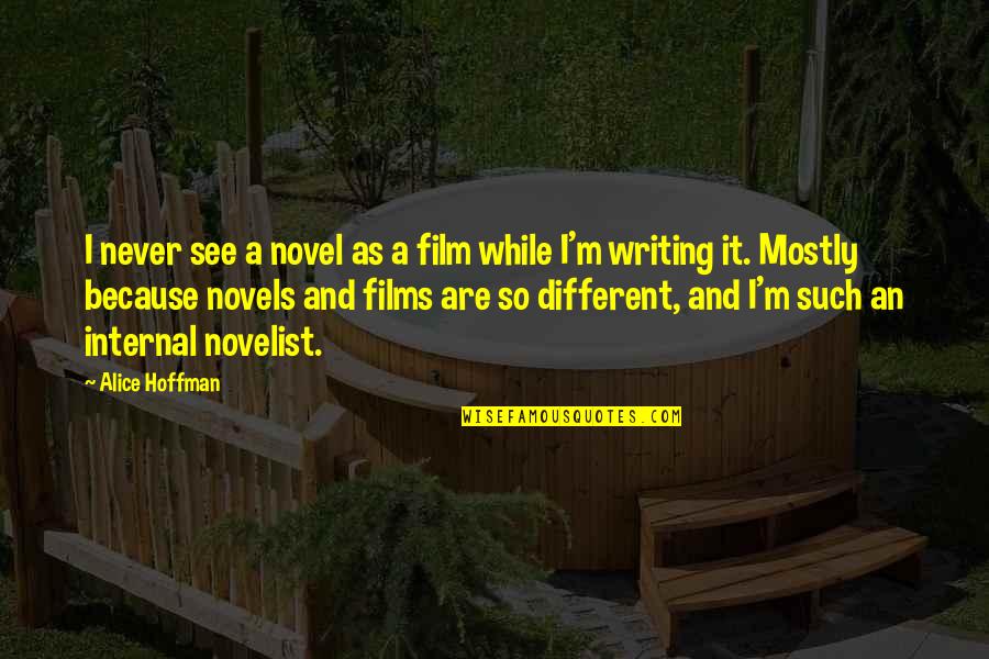 Mccarley Quotes By Alice Hoffman: I never see a novel as a film