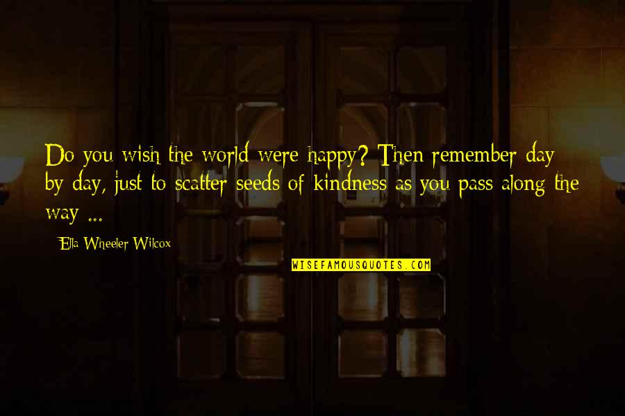 Mccarley Quotes By Ella Wheeler Wilcox: Do you wish the world were happy? Then Mccarley Quotes By Ella Wheeler Wilcox: Do you wish the world were happy? Then