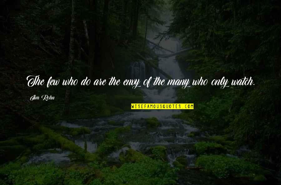 Mccarley Quotes By Jim Rohn: The few who do are the envy of