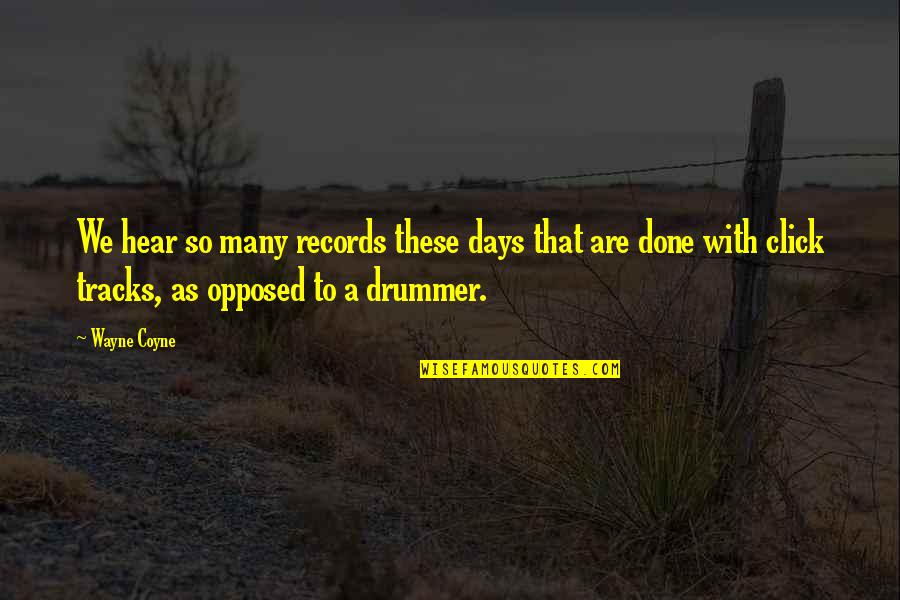 Mccarns Body Quotes By Wayne Coyne: We hear so many records these days that Mccarns Body Quotes By Wayne Coyne: We hear so many records these days that